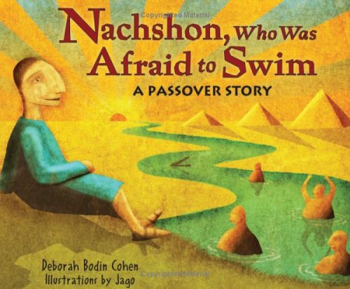 Cover of Nachshon who was Afraid to Swim: A Passover Story written by Deborah Bodin Cohen Illustrations by Jago