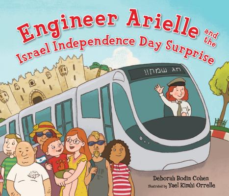 Cover of Engineer Arielle and the Israel Independence Day Surprise written by Deborah Bodin Cohen, illustrated by Yael Kimchi Orrelle